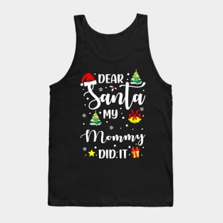 Dear Santa My Mommy Did It Funny Xmas Gifts Tank Top